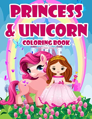 Princess & Unicorn Coloring Book for Kids 3 Years and Up 4-8: Great Gift Princess & Unicorn Coloring Book Adorable Drawings for Kids .