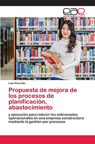 Propuesta de mejora de los procesos de planificación, abastecimiento: y ejecución para reducir los sobrecostos operacionales en una empresa constructora mediante la gestión por procesos