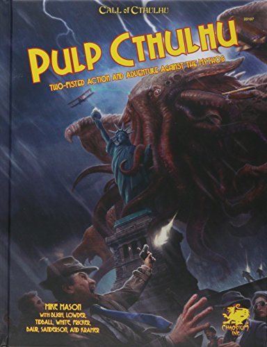 Pulp Cthulhu: Two-Fisted Action and Adventure Against the Mythos (Call of Cthulhu Roleplaying)
