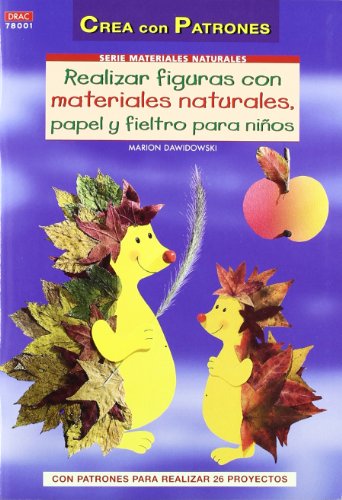 REALIZAR FIGURAS CON MATERIALES NATURALES, PAPEL, CARTÓN Y FIELTRO PARA NIÑOS. (Cp -S.Materiales Naturales)