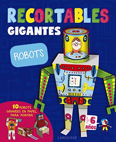 RECORTABLES GIGANTES. Robots (Larousse - Infantil / Juvenil - Castellano - A Partir De 5/6 Años)