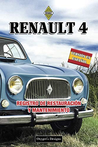 RENAULT 4: REGISTRO DE RESTAURACIÓN Y MANTENIMIENTO (French cars Maintenance and Restoration books)