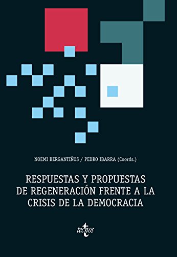 Respuestas y propuestas de regeneración frente a la crisis de la democracia (Ciencia Política - Semilla y Surco - Serie de Ciencia Política)