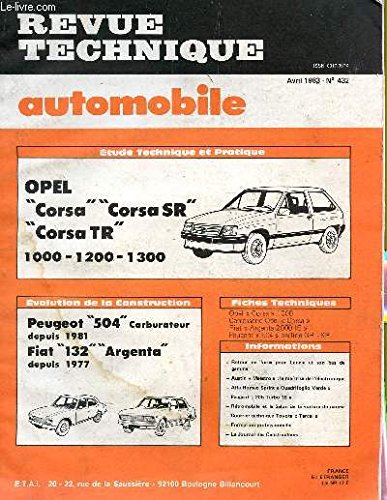REVUE TECHNIQUE AUTOMOBILE / AVRIL 1983 - N°432 / OPEL CORSA CORSA SR CORSA TR 1000 - 1200 - 1300 / PEUGEOT 504 CARBURATEUR DEPUIS 1981 - FIAT 132 ARGENTA DEPUIS 1977 ....