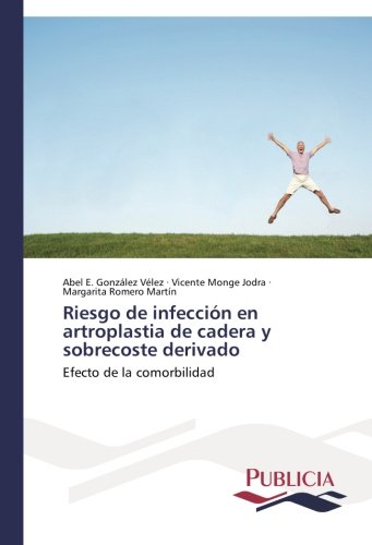Riesgo de infección en artroplastia de cadera y sobrecoste derivado Riesgo de infección en artroplastia de cadera y sobrecoste derivado