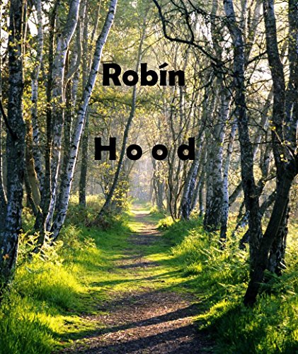 Robín Hood - La leyenda: Leyenda original del siglo XIII, en español.