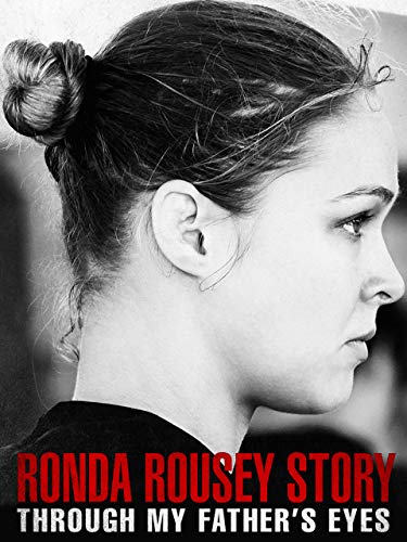 Ronda Rousey Story: Through My Father's Eyes Ronda Rousey Story: Through My Father's Eyes