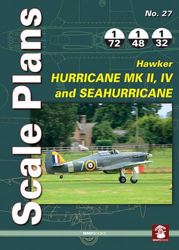 Scale Plans No. 27: Hawker Hurricane Mk II, IV and SeaHurricane