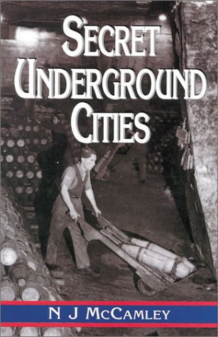 Secret Underground Cities: an Account of Some of Britain's Subterranean Defence, Factory and Storage Sites in the Second World War