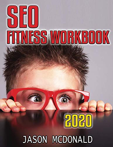 SEO Fitness Workbook: The Seven Steps to Search Engine Optimization Success on Google (Teacher's Edition)