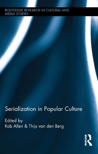 Serialization in Popular Culture (Routledge Research in Cultural and Media Studies Book 62) (English Edition)