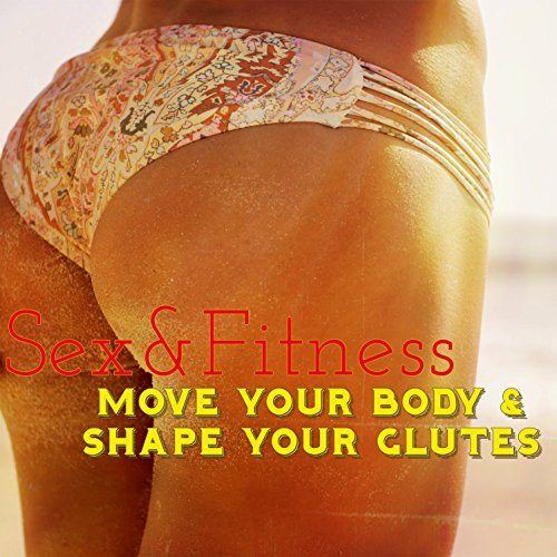 Sex&Fitness – Move Your Body & Shape Your Glutes