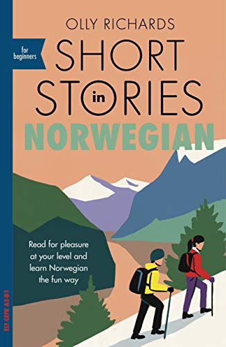 Short Stories in Norwegian for Beginners: Read for pleasure at your level, expand your vocabulary and learn Norwegian the fun way! (Foreign Language Graded Reader Series) (English Edition)