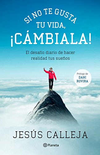 Si no te gusta tu vida, ¡cámbiala!: El desafío diario de hacer realidad tus sueños Si no te gusta tu vida, ¡cámbiala!: El desafío diario de hacer realidad tus sueños