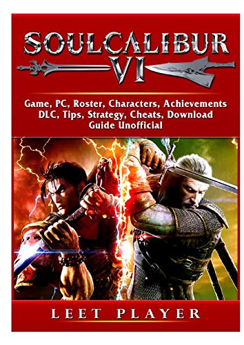 Soulcalibur VI Game, PC, Roster, Characters, Achievements, DLC, Tips, Strategy, Cheats, Download, Guide Unofficial Soulcalibur VI Game, PC, Roster, Characters, Achievements, DLC, Tips, Strategy, Cheats, Download, Guide Unofficial