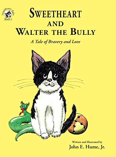 Sweetheart and Walter the Bully: A Tale of Bravery and Love (1) (Sweetheart Tales)