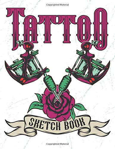 Tattoo Sketch Book: Design Notebook to Create Your Own Tattoo Art Work - Tattoo Machines and Rose White (TT 8.5" x 11"  106pages)