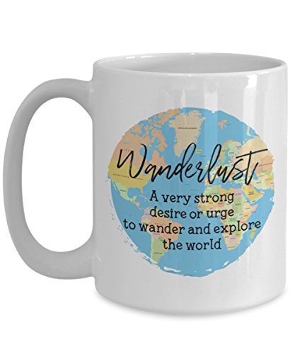 Taza Wanderlust – Un deseo muy fuerte o urge de vagar y explorar el mundo – Taza de café con cacao caliente – Novedad cumpleaños Navidad Gag regalos