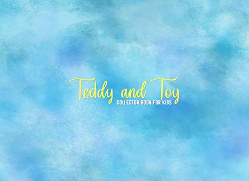 Teddy and Toy Collector book for kids: A notebook for children to track, name and manage their soft toy, stuffed animal and teddy bear collection