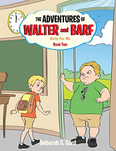 The Adventures of Walter and Barf: Book Two: Bully for Me