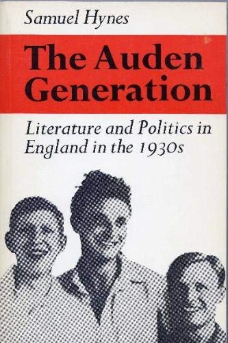 The Auden Generation: Literature and Politics in England in the 1930's