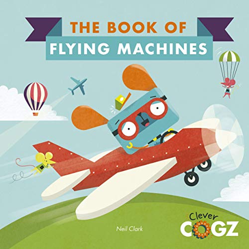 The Book of Flying Machines (Clever Cogz) (English Edition)