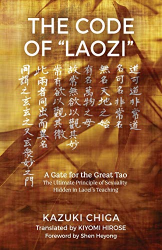 The Code of "Laozi": A Gate for the Great Tao―The Ultimate Principle of Sexuality Hidden in Laozi's Teaching