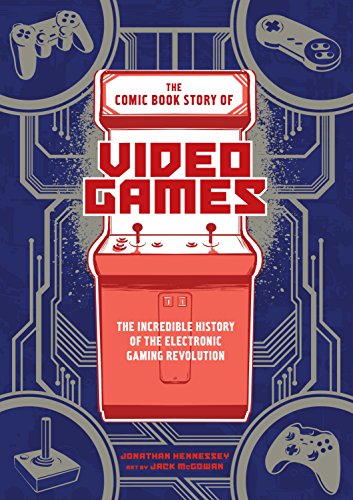 The Comic Book Story of Video Games: The Incredible History of the Electronic Gaming Revolution (English Edition)