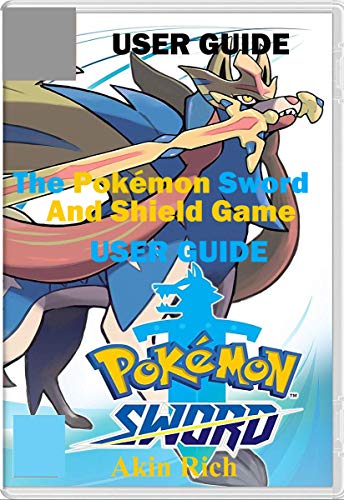 The Pokémon Sword and Shield Game: A Master Guide for Beginners to Maximize Pokemon Sword and Shield Game (English Edition)