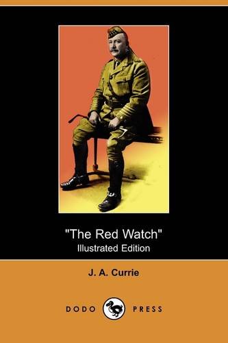 The Red Watch: With the First Canadian Division in Flanders (Illustrated Edition) (Dodo Press)