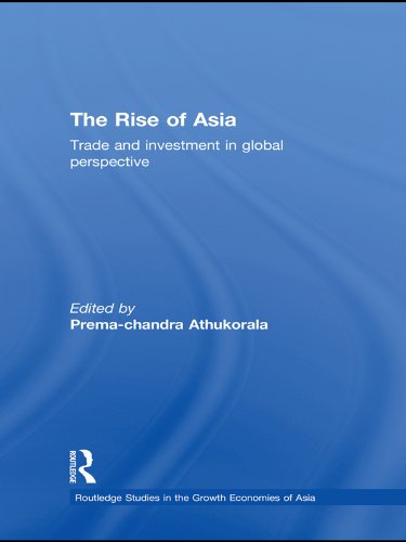 The Rise of Asia: Trade and Investment in Global Perspective (Routledge Studies in the Growth Economies of Asia Book 96) (English Edition)