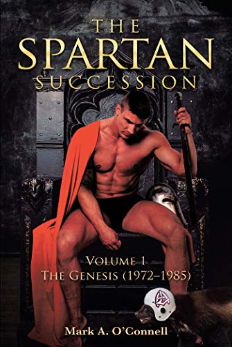 The Spartan Succession: Volume 1: The Genesis (1972–1985) (English Edition)