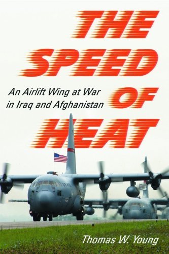 The Speed of Heat: An Airlift Wing at War in Iraq and Afghanistan (English Edition)