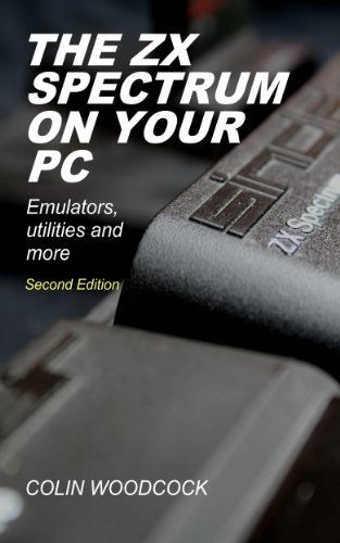The ZX Spectrum on Your PC (English Edition)