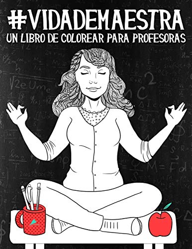 Vida de maestra: Un libro de colorear para profesoras Vida de maestra: Un libro de colorear para profesoras