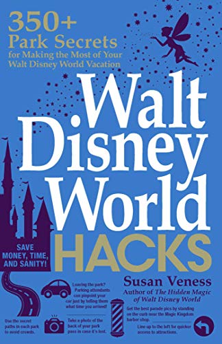 Walt Disney World Hacks: 350+ Park Secrets for Making the Most of Your Walt Disney World Vacation (Hidden Magic) [Idioma Inglés]