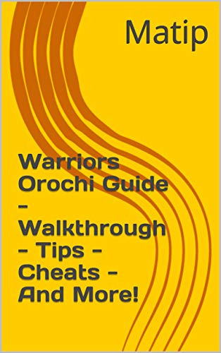 Warriors Orochi Guide - Walkthrough - Tips - Cheats - And More! (English Edition)