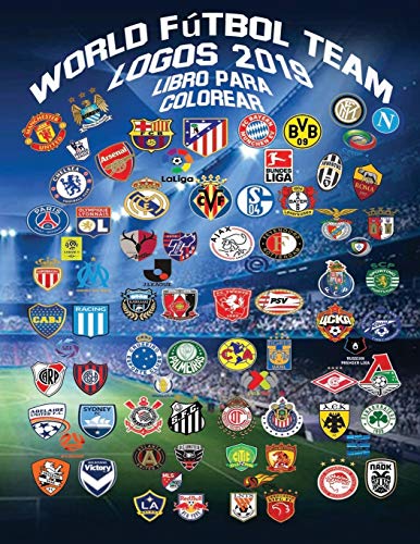 World Fútbol Team Logos 2019: Este libro único tiene más de 150 logotipos de equipos e insignias de clubes para colorear de los mejores equipos de fútbol del mundo.