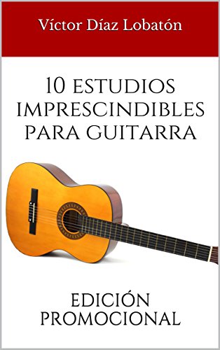 10 estudios imprescindibles para guitarra: EDICIÓN PROMOCIONAL (Contiene 5 estudios)