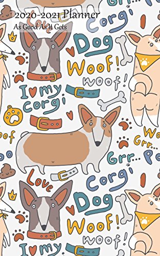 2020-2021 Planner As Good As It Gets: Small Academic 2020-21 Agenda With Yearly and Monthly Pages and Corgi and Friends Cover 2020-2021 Planner As Good As It Gets: Small Academic 2020-21 Agenda With Yearly and Monthly Pages and Corgi and Friends Cover