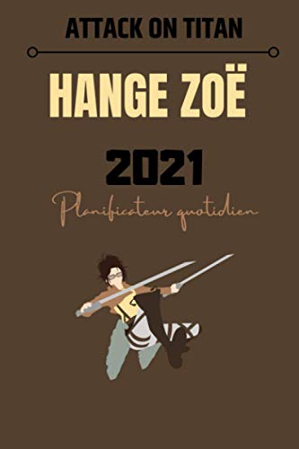 2021 ATTACK ON TITAN DAILY PLANNER – Hange Zoe – Française Edition – (6 x 9 inches) Calendar / Diary / organiser / annual / school supplies