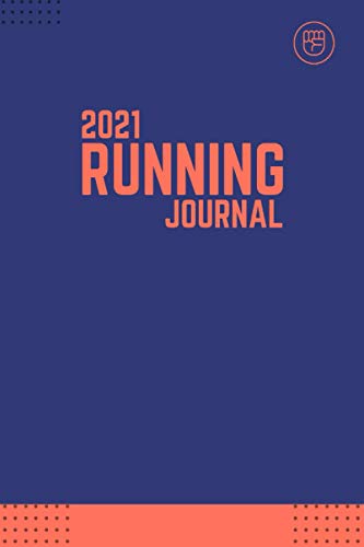 2021 running journal: 2021 running journal, Runners Training journal, Running journal, Track Distance, Time, Speed, Weather, Calories & Heart Rate, Run Workouts Journal Notebook, 6x9 inches 111 pages