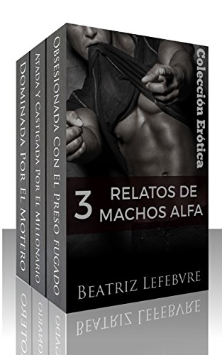 3 Relatos de Machos Alfa: Colección Erótica