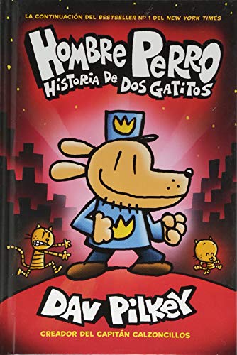 A Hombre Perro: Historia de DOS Gatitos (Dog Man: A Tale of Two Kitties) = Dog Man: A Tale of Two Kitties: 3 (Hombre perro / Dog Man) A Hombre Perro: Historia de DOS Gatitos (Dog Man: A Tale of Two Kitties) = Dog Man: A Tale of Two Kitties: 3 (Hombre perro / Dog Man)