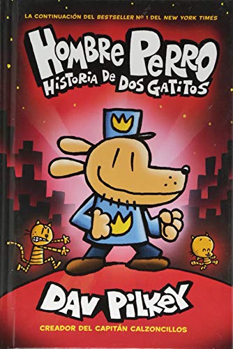 A Hombre Perro: Historia de DOS Gatitos (Dog Man: A Tale of Two Kitties) = Dog Man: A Tale of Two Kitties: 3 (Hombre perro / Dog Man)