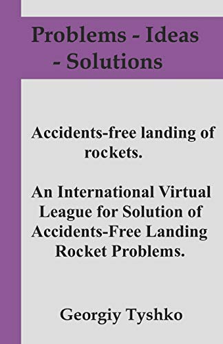Accident-free landing of rockets. An International Virtual League for Solution of Accidents-Free Landing Rocket Problems.: 5 (Problems – Ideas - Solutions)