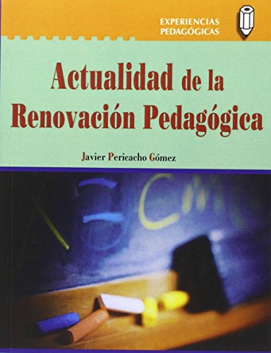 Actualidad de la renovación pedagógica (COLECCION EXPERIENCIAS PEDAGÓGICAS) Actualidad de la renovación pedagógica (COLECCION EXPERIENCIAS PEDAGÓGICAS)