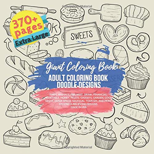 Adult Coloring Book Doodle Designs. Giant Coloring Book: Farm, Animals, Far West, Drink, Financial, Vegetable, Money, Fruits, Gadgets, Garden, Good ... 370 stress-relieving designs. Made in USA