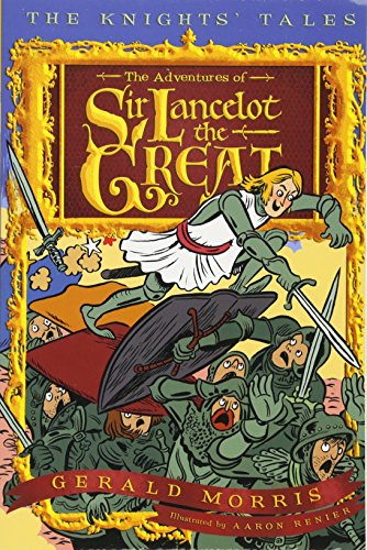 Adventures of Sir Lancelot the Great Book 1: 01 (Knight's Tales Series)