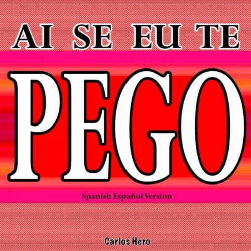 Ai Se Eu Te Pego (Spanish Español Version)